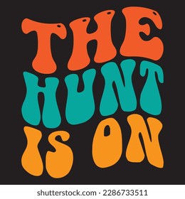 The Hunt is on T-shirt Design Vector File