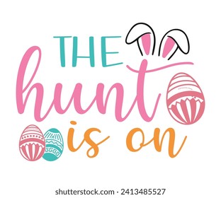 The hunt is on T-shirt, Happy Easter Shirts, Hunting Squad, Easter Quotes, Easter for Kids, March Shirt, Welcome Spring, Cut File For Cricut And Silhouette