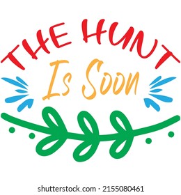 The Hunt Is Soon t-shirt design ,vector file.