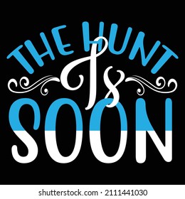 The Hunt Is Soon T-Shirt Design, You Can Download The Vector Files.