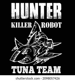 Hunter Killer Robot Tuna Team