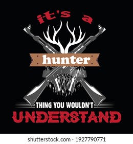 it's a hunter thing you wouldn't understand-t-shirt design.