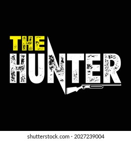 The Hunter, Vector typography on a black background, can be used for screen printing t-shirts, hats, sweaters, etc