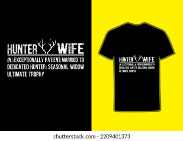 Hunter Wife Exceptionally Patient;Married To Dedicated Hunter; Seasonal Widow Ultimate Trophy TShirt Design