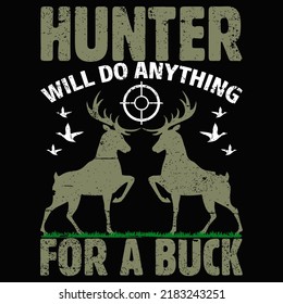 HUNTER WILL DO ANYTHING FOR A BUCK Hunting T shirt and mug design vector illustration
