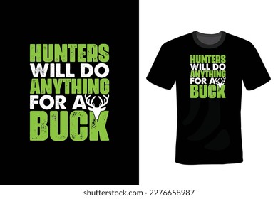 Hunters Will Do Anything for A Buck. Hunting T shirt design, vintage, typography