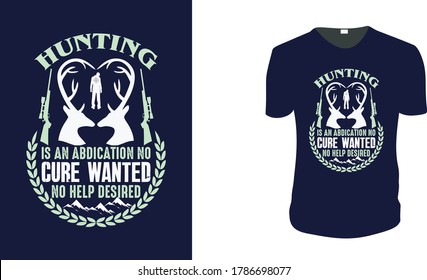 Die Jagd ist ein Verzicht auf Heilung wollte keine Hilfe erwünscht . Jagd T-Shirt, Jagd Vektorgrafik für T-Shirt. Vektorgrafik, typografisches Plakat oder T-Shirt.Jagdstil Hintergrund.