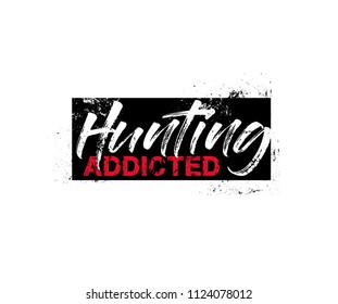 Hunting Addicted Slogan Typography Tee Graphic