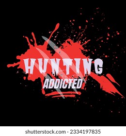 Hunting Addicted Slogan Typography Tee Graphic
