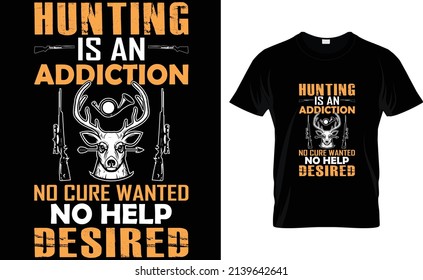 Hunting is an addiction no cure wanted no help desired
