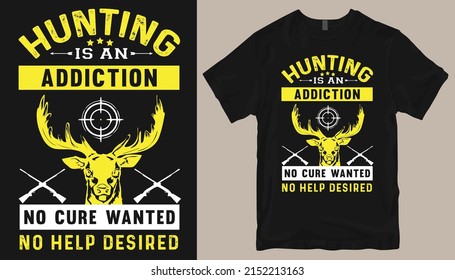 Hunting Is An Addiction No Cure Wanted No Help Desired .