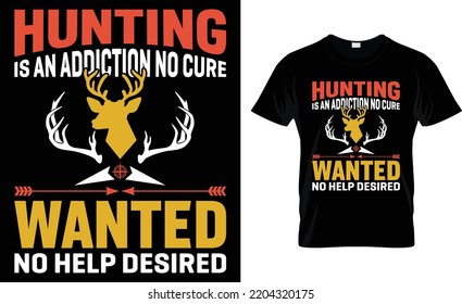 Hunting Is An Addiction No Cure Wanted No Help Desired.