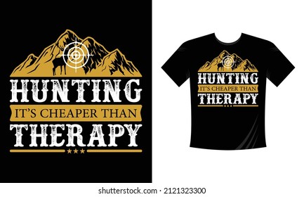 Hunting it's cheaper than therapy T-shirt Design Vector eps Template - Eye Catching Funny Hunting T-shirts Design For Hunters T-shirt 