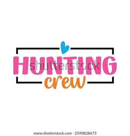 Hunting Crew, Easter day t-shirt design, Happy Easter funny t shirt design, Bunny Season, Typography vector art shirt, spring holiday, Easter Funny Quotes t-shirt for kid’s men, Women
