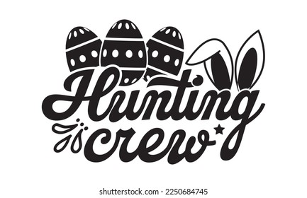 Hunting crew svg, Easter svg, Happy Easter svg design, Easter Cut File, Hoppy t shirt, Bunny and spring svg, Egg for Kids, Cut File Cricut