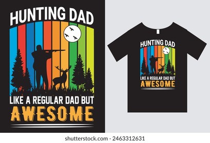 Hunting Dad Like A Regular Dad But Awesome , Father's Day T-Shirt Design Vector File , Typography T-Shirt Design