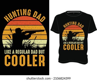 Hunting Dad like a Regular Dad but Cooler T-Shirt. Hunting T-shirt Design Graphic Vector.