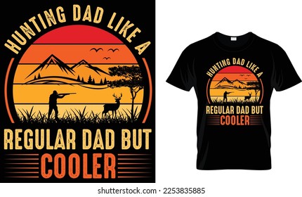 Hunting dad like a regular dad but cooler t-shirt design template
