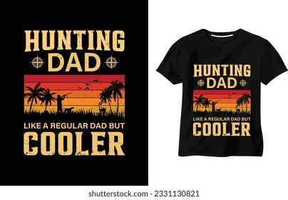 Hunting dad like a regular dad but cooler t-shirt, dad funny typography t shirt design, ,happy father's day t shirt, deer hunting, typography t-shirt design
