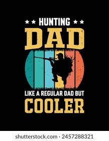 Hunting Dad Like A Regular Dad But Cooler Vintage Design Father's Day T-Shirt Design