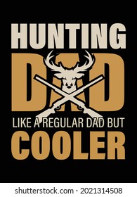 hunting dad like a regular dad but cooler.Father's t-shirt design.