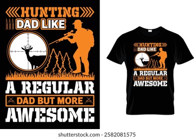 Hunting Dad Like A Regular Dad But More Awesome - T-Shirt Design  