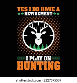 Hunting Design Can Use For t-shirt, Hoodie, Mug, Bag etc. Best Gift idea for Hunt Lover.