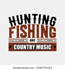 HUNTING FISHING AND COUNTRY MUSIC, CREATIVE FISHING T SHIRT DESIGN