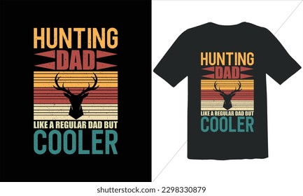 Hunting Game Dad Like A Regular Dad But Cooler Funny Dad Lover t Shirt Design,happy father's day t shirt,Father's Day Hunting  Game Vintage t Shirt Design,Retro Vintage t shirt design,Dad quotes