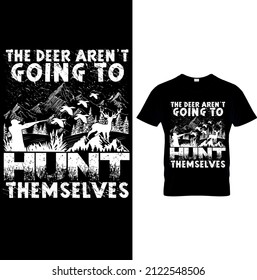 HUNTING GRAPHIC TEES,HUNTING VECTOR,HUNTING TEMPLATE.BEST SELLING HUNTING  GRAPHIC TEES . Best Unique Hunting T-Shirt Vector..Typography Hunting T-Shirt Design.