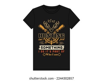 Hunting isn't Just Something I Do It's Part of Who I Am t shirt design 
download Free Vector Image .Hunting T shirt Design, Hand lettering illustration for your design, EPS. Hunting style background