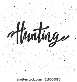 Hunting lettering. Hand drawn vector illustration, greeting card, design, logo.
