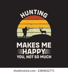 
Hunting Make Me happy You Not So Much Vector illustrations for Graphic Design, t-shirt prints, posters, and Mugs.

