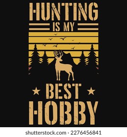 Hunting is my best hobby tshirt design 