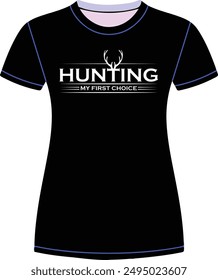 Hunting my first choice t shirt design