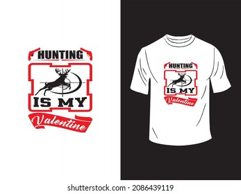 Hunting is my Valentine T-shirt 