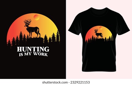 Hunting is my work, hunting t shirt vector.