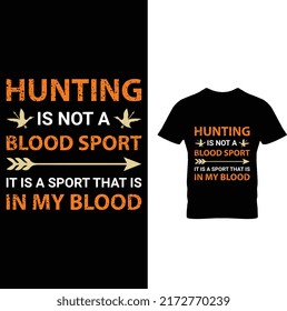  Hunting Is Not A Blood Sport It Is A Sport That Is In My Blood T-Shirt Design