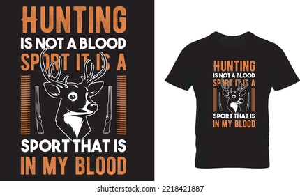 Hunting Is Not A Blood Sport It Is A Sport That Is In My Blood