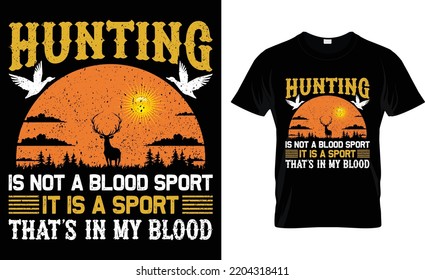 Hunting Is Not A Blood Sport It Is A Sport That's In My Blood.