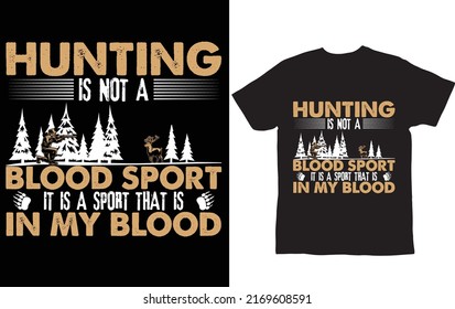 Hunting Is Not A Blood Sport...T-shirt Design Template