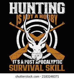 HUNTING IS NOT A HOBBY IT’S A POST APOCALYPTIC SURVIVAL SKILL Hunting T Shirt And Mug Design Vector Illustration