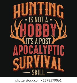 Hunting is not a hobby typography tshirt design 