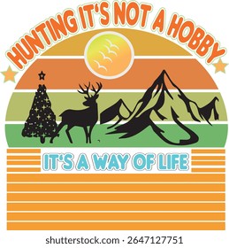 HUNTING IT'S NOT A HOBBY IT'S A WAY OF LIFE- VINTAGE HUNTING T SHIRT DESIGN, EPS File format, size 4000X4000 pixel, Editable file, Printable graphic, 300 DPI (PPI), with background