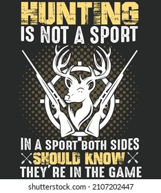 Hunting is not a sport in a sport both sides should know they're in the game vector illustration. Hunting background. Hunter background