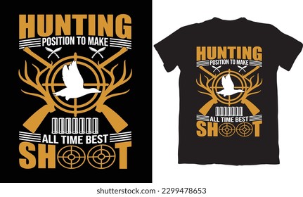 HUNTING POSITION TO MAKE ALL TIME BEST SHOOT-HUNTING T-SHIRT DESIGN GRAPHIC