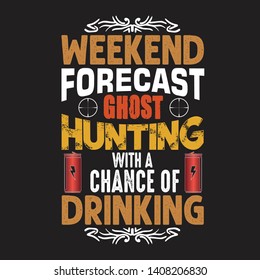 Hunting Quote and saying. Weekend forecast ghost hunting