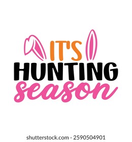 It's Hunting Season, Easter day t-shirt design vector, Easter day shirt design, Easter Day shirt Design Template, apparel,  funny t shirt design, Easter, Bunny Season.