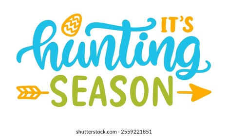 It is Hunting Season Happy Easter cute brush lettering. Hand lettered quote for poster, gift card, kids apparel design. Modern calligraphy, isolated on white background. Vector illustration