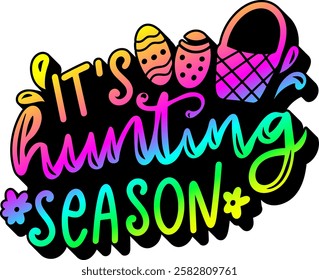 its hunting season happy easter rainbow colorful bright vibrant graphic design quote